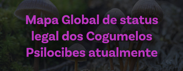 maa global de status legal dos cogumelos psilocibes atualmente